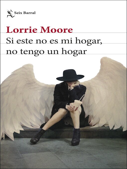 Title details for Si este no es mi hogar, no tengo un hogar by Lorrie Moore - Available